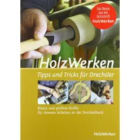 Vincentz Network GmbH & C HolzWerken - Tipps & Tricks für Drechsler:
