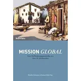 Vandenhoeck & Ruprecht Mission global: Eine Verflechtungsgeschichte seit dem 19. Jahrhundert