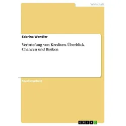 Verbriefung von Krediten. Überblick, Chancen und Risiken