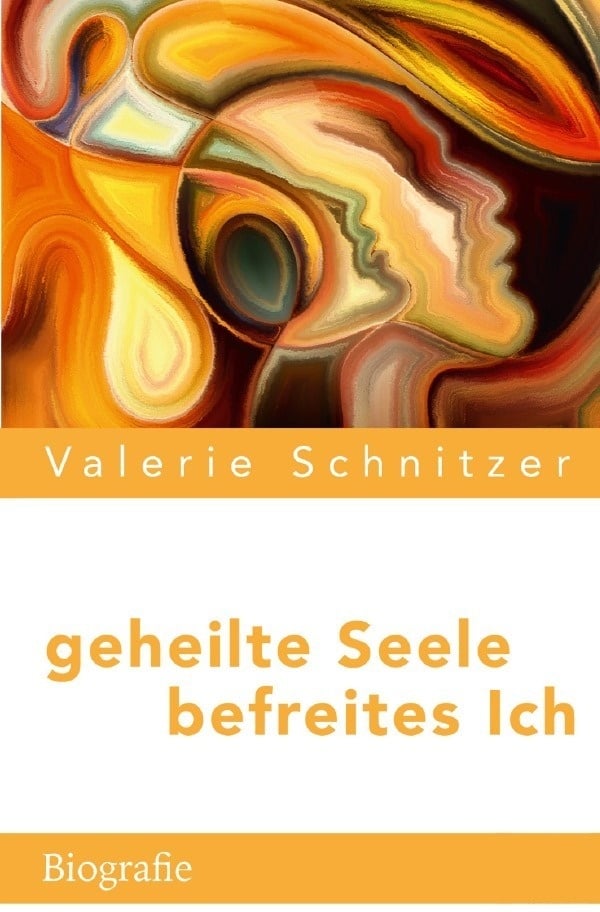 Geheilte Seele - Befreites Ich - Valerie Schnitzer  Kartoniert (TB)