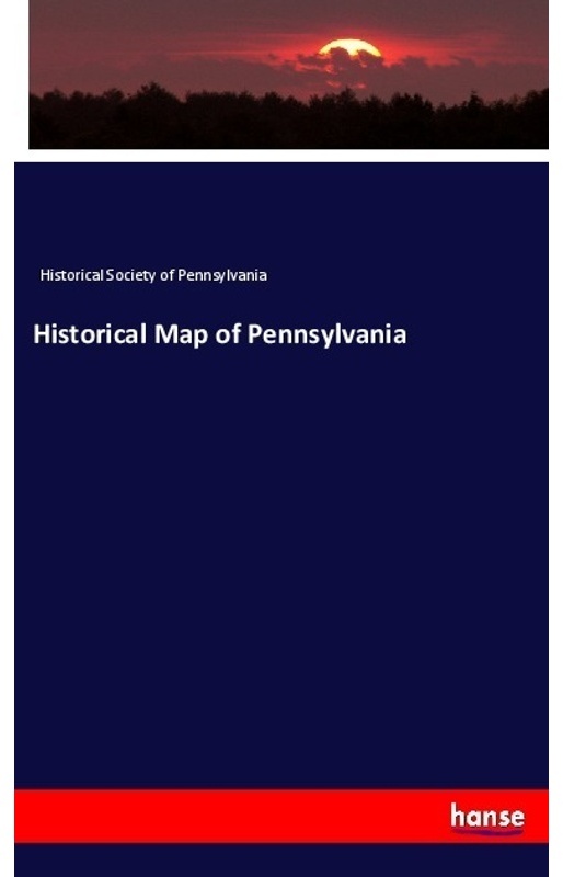 Historical Map Of Pennsylvania - Historical Society of Pennsylvania  Kartoniert (TB)