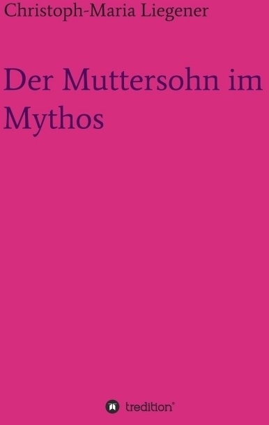 Der Muttersohn Im Mythos - Christoph-Maria Liegener  Kartoniert (TB)