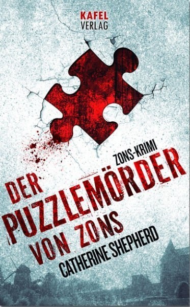 Der Puzzlemörder Von Zons / Zons-Thriller Bd.1 - Catherine Shepherd  Kartoniert (TB)