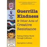 Mango Guerrilla Kindness and Other Acts of Creative Resistance: Buch von Sayraphim Lothian