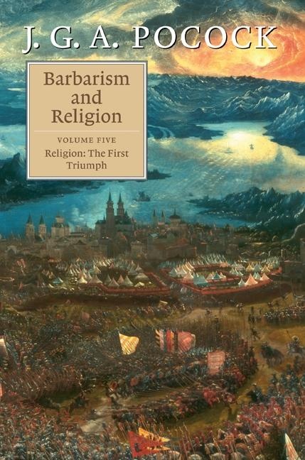Barbarism and Religion: Volume 5 Religion: The First Triumph: eBook von J. G. A. Pocock