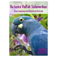 Calvendo Die bunte Vielfalt Südamerikas - Aras, Amazonen und