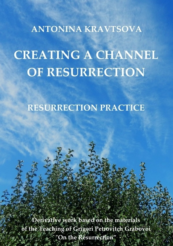 Creating A Channel Of Resurrection. Resurrection Practice. - Antonina Kravtsova  Dr. Grigori P. Grabovoi  Kartoniert (TB)