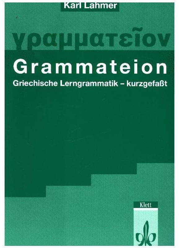 Grammateion. Griechische Lerngrammatik - Kurz Gefasst - Grammateion. Griechische Lerngrammatik - kurz gefasst, Kartoniert (TB)