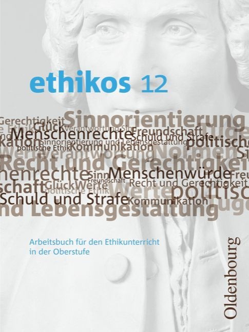 Ethikos -  Arbeitsbuch Für Den Ethikunterricht / Ethikos - Arbeitsbuch Für Den Ethikunterricht - Bayern - Oberstufe - 12. Jahrgangsstufe - Helmut Krau