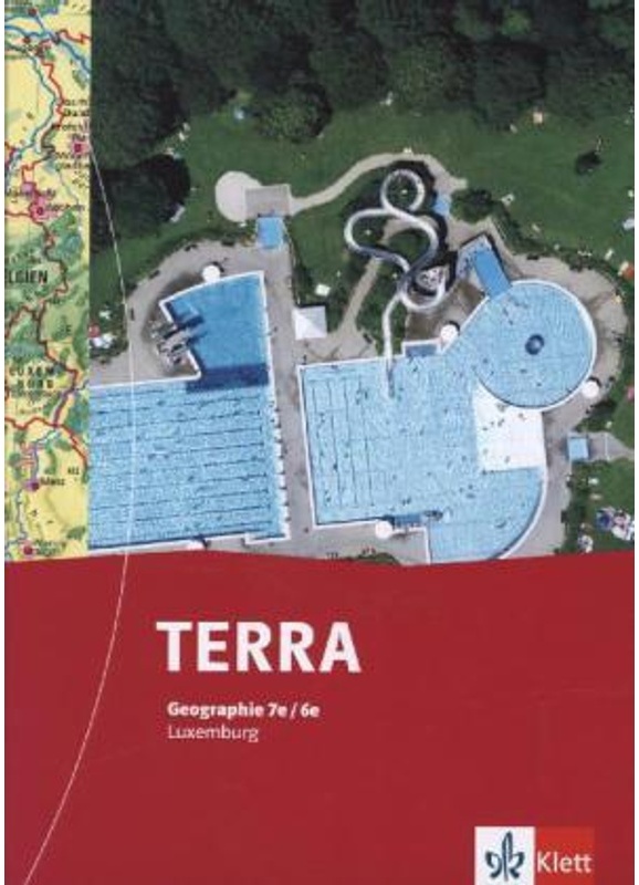 Terra Geographie. Ausgabe Für Luxemburg Ab 2013 / Terra Geographie 7E/6E. Ausgabe Luxemburg, Gebunden