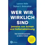 Kösel-Verlag Wer wir wirklich sind jenseits von Scham und Selbstablehnung
