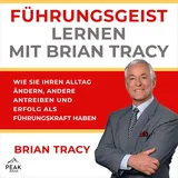 Peak Performance Führungsgeist lernen mit Brian Tracy von Brian Tracy / PEAK / MP3 Hörbuch
