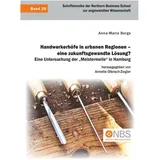 Diplomica Verlag Handwerkerhöfe in urbanen Regionen - eine zukunftsgewandte Lösung? Eine Untersuchung der "Meistermeile" in Hamburg