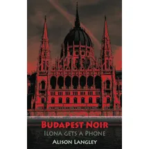Dedalus Budapest Noir: Ilona Gets a Phone (City Noir, 5, Band 5)