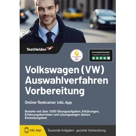 testhelden Volkswagen (VW) Auswahlverfahren Vorbereitung: Online-Testtrainer inkl. App Bestehe mit über 5000 Übungsaufgaben, Erklärungen, Erfahrungsberichten u