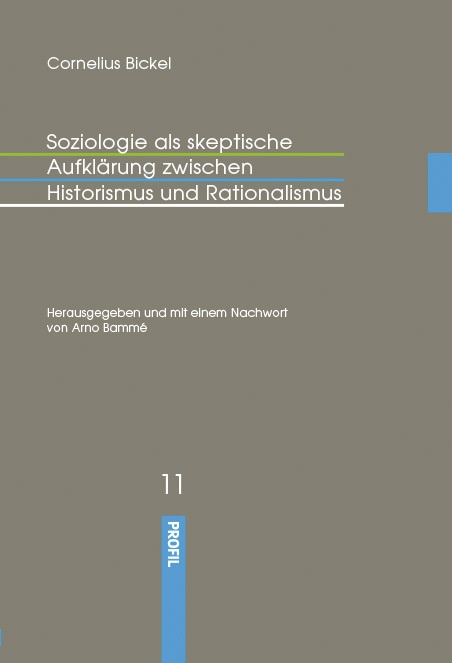 Soziologie Als Skeptische Aufklärung Zwischen Historismus Und Rationalismus - Cornelius Bickel  Gebunden