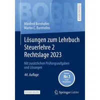 Springer Lösungen zum Lehrbuch Steuerlehre 2 Rechtslage 2023: Buch von Manfred Bornhofen/ Martin C. Bornhofen