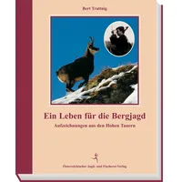 Österreichischer Jagd- und Fischerei-Verlag Ein Leben für die Bergjagd: