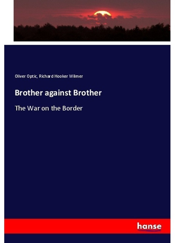 Brother Against Brother - Oliver Optic, Richard Hooker Wilmer, Kartoniert (TB)