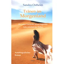 Verlag DeBehr Tränen im Morgenland - Die wahre Geschichte meiner tragischen Liebe zwischen den Welten - Autobiografischer Roman