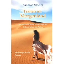 Verlag DeBehr Tränen im Morgenland - Die wahre Geschichte meiner tragischen Liebe zwischen den Welten - Autobiografischer Roman