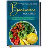 Edition Dreiblatt Basisches Kochbuch: Starke Gesundheit & mehr Energie durch basische Ernährung -