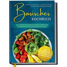 Edition Dreiblatt Basisches Kochbuch: Starke Gesundheit & mehr Energie durch basische Ernährung -