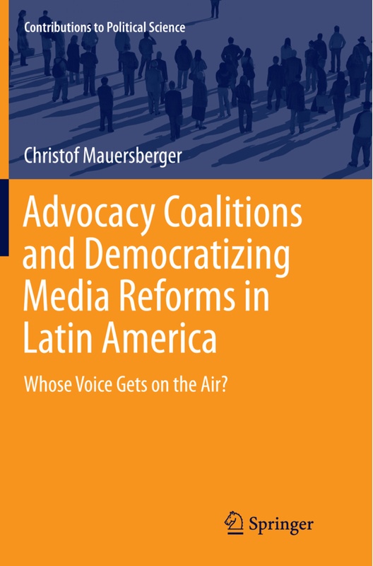 Advocacy Coalitions And Democratizing Media Reforms In Latin America - Christof Mauersberger, Kartoniert (TB)