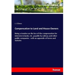 Compensation To Land And House Owners - J. J Elmes, Kartoniert (TB)