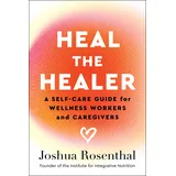 Greenleaf Book Group Heal the Healer: A Self-Care Guide for Wellness Workers and Caregivers