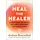 Greenleaf Book Group Heal the Healer: A Self-Care Guide for Wellness Workers and Caregivers