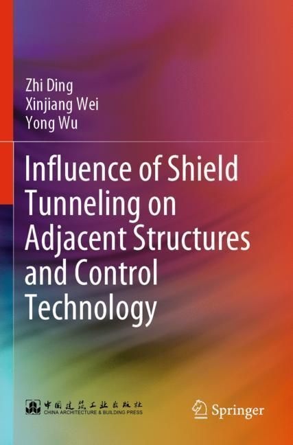 Influence Of Shield Tunneling On Adjacent Structures And Control Technology - Zhi Ding  Xinjiang Wei  Yong Wu  Kartoniert (TB)
