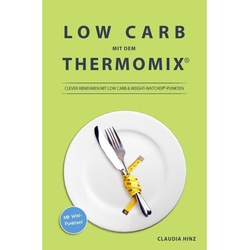 Low Carb Mit Dem Thermomix: - Claudia Hinz, Kartoniert (TB)