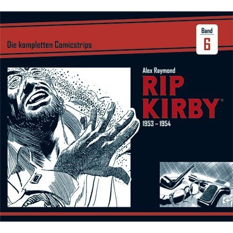 Rip Kirby: Die Kompletten Comicstrips / Band 6 / Rip Kirby: Die Kompletten Comicstrips 1953 - 1954 - Alex Raymond, Fred Dickenson, Gebunden