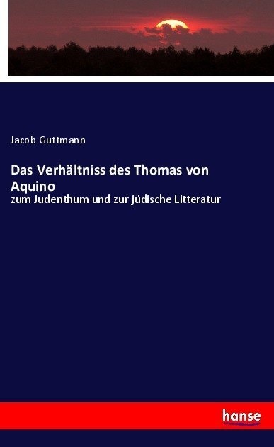 Das Verhältniss Des Thomas Von Aquino - Jacob Guttmann  Kartoniert (TB)