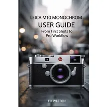 Independently published Leica M10 Monochrom User Guide