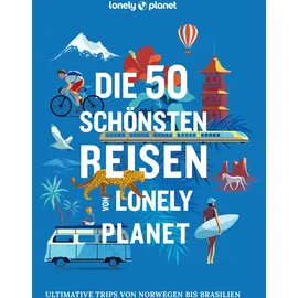 Mairdumont LONELY PLANET Bildband Die 50 schönsten Reisen von Lonely Planet