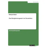 GRIN Verlag Das Rezipientenpassiv im Deutschen