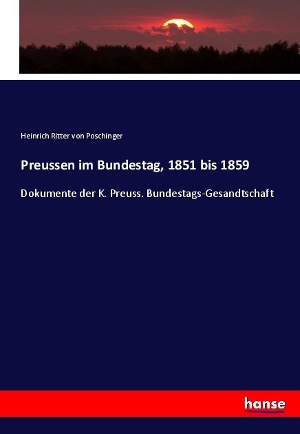 Preussen Im Bundestag  1851 Bis 1859 - Heinrich von Poschinger  Kartoniert (TB)