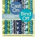 Storey Publishing Cast On, Bind Off: 54 Step-by-Step Methods; Find the perfect start and finish for every knitting project