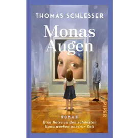 Piper Monas Augen – Eine Reise zu den schönsten Kunstwerken unserer Zeit - Thomas Schlesser Gebundenes Buch