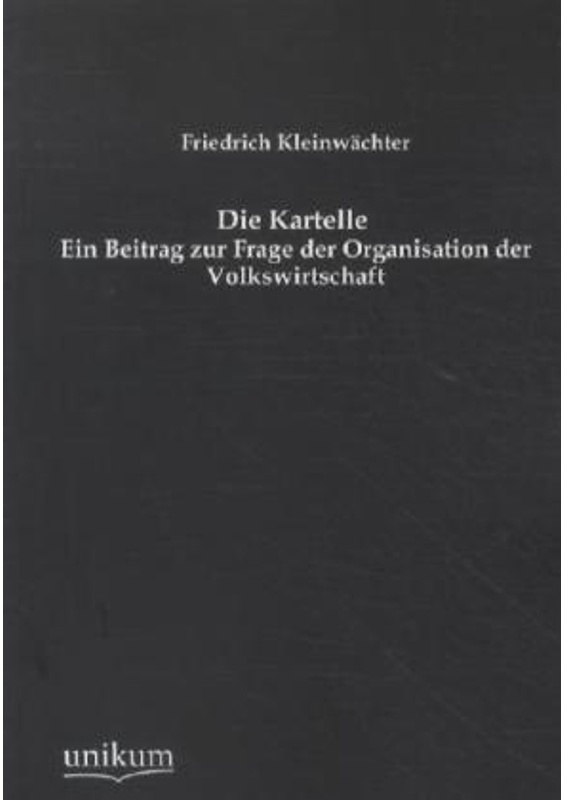 Die Kartelle - Friedrich Kleinwächter, Kartoniert (TB)