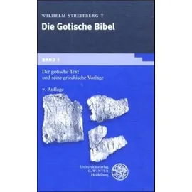 Universitätsverlag Winter GmbH Heidelberg Gotische Bibel 1. Der gotische Text und seine griechische Vorlage