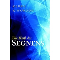 GrainPress Verlag Die Kraft des Segnens: Buch von Kerry Kirkwood