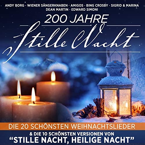 200 Jahre Stille Nacht - Die 20 schönsten Weihnachtslieder & die 10 schönsten Versionen von Stille Nacht, Heilige Nacht (Neu differenzbesteuert)