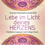AMRA Verlag Lebe im Licht deines Herzens: Geführte Meditationen für den Zugang in den heiligen Raum