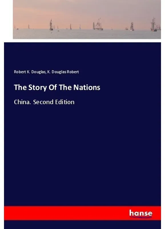 The Story Of The Nations - Robert K. Douglas  K. Douglas Robert  Kartoniert (TB)