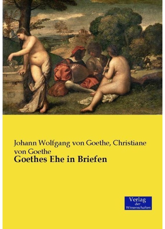 Goethes Ehe In Briefen - Johann Wolfgang von Goethe  Christiane von Goethe  Kartoniert (TB)