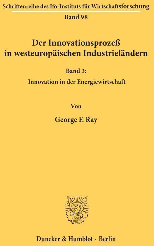Schriftenreihe Des Ifo Instituts Für Wirtschaftsforschung / 98/Iii / Der Innovationsprozeß In Westeuropäischen Industrieländern. - George F. Ray  Kart