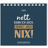 Grafik Werkstatt "Das Original" Mini-Kalender 2026 Nett kann ich auch